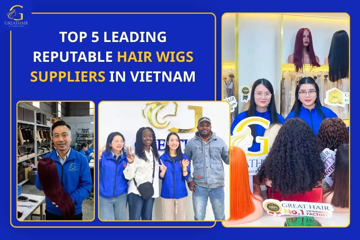 Top 5 Leading Reputable Hair Wigs Suppliers In Vietnam