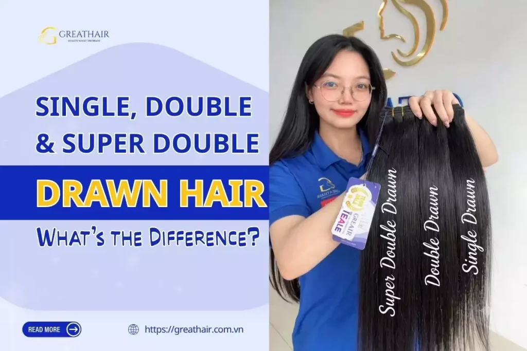 Single, Double and Super Double Drawn Hair: What’s the Difference?