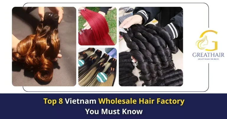 Top 6 Vietnam Wholesale Hair Factory You Must Know