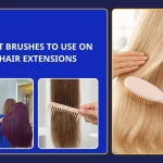 Best Brushes To Use On Hair Extensions