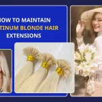 How To Maintain Platinum Blonde Hair Extensions