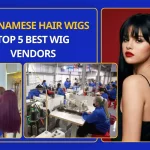 Vietnamese Hair Wigs – Top 5 Best Wig Vendors