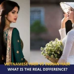 Vietnamese Hair Vs Indian Hair Details Comparison
