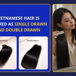 Vietnamese Hair Is Offered As Single Drawn And Double Drawn