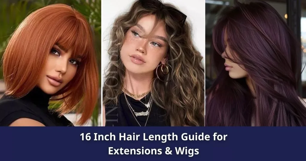 16 Inch Hair Length Guide for Extensions & Wigs Everything You Need To Know 5 16 Inch Hair Length Guide for Extensions & Wigs