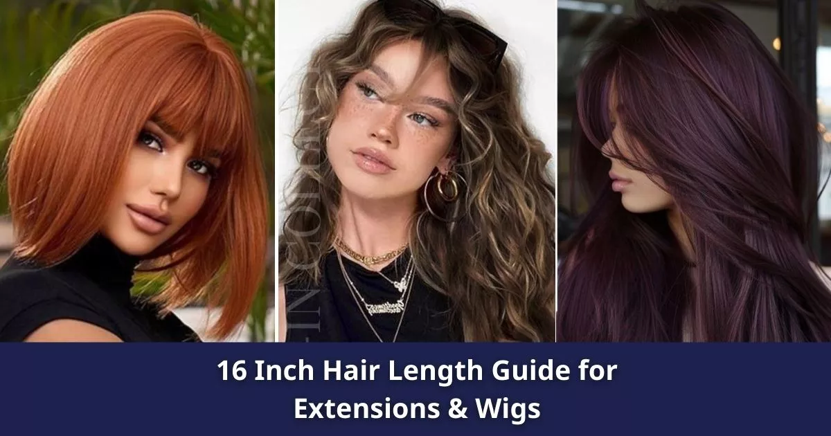 16 Inch Hair Length Guide for Extensions & Wigs Everything You Need To Know 5 16 Inch Hair Length Guide for Extensions & Wigs
