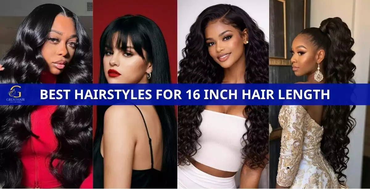 Best Hairstyles for 16 Inch Hair Length
