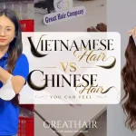 Vietnamese Hair vs Chinese Hair The Real Difference You Can Feel