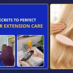 Secrets to Perfect Hair Extension Care