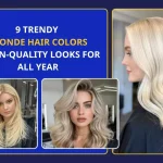 9+ Trendy blonde hair colors​ Salon-Quality Looks for All Year