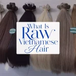 What Is Raw Vietnamese Hair?