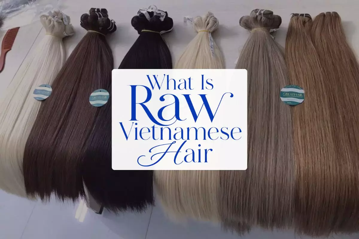 What Is Raw Vietnamese Hair