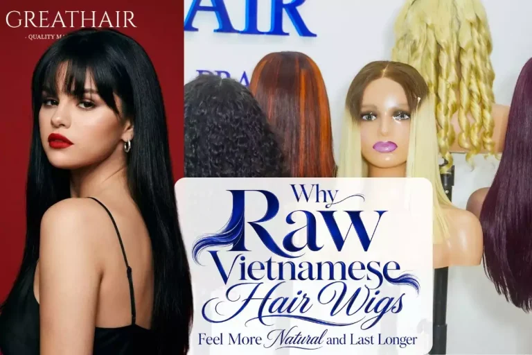 Why Raw Vietnamese Hair Looks Natural in Wigs