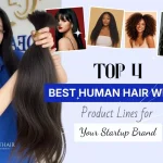 Top 4 Best Human Hair Weaves Product Lines for Your Startup Brand