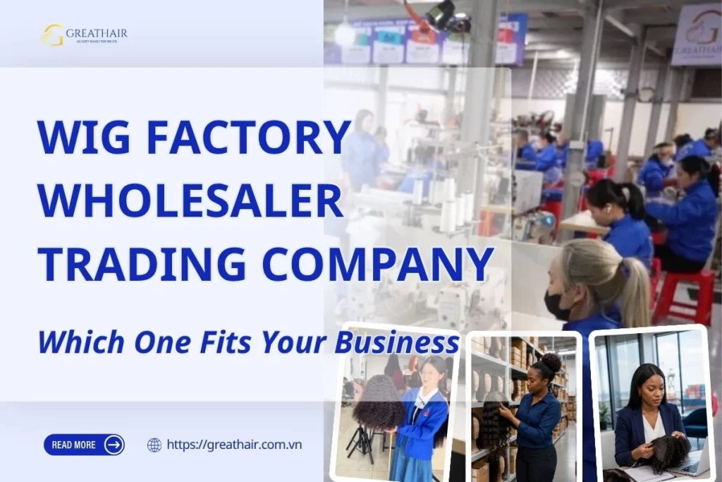 wig-factory-vs-wholesaler-vs-trading-company