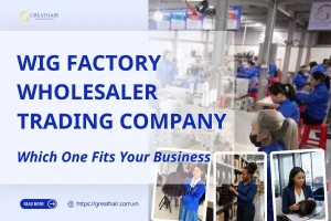 wig-factory-vs-wholesaler-vs-trading-company